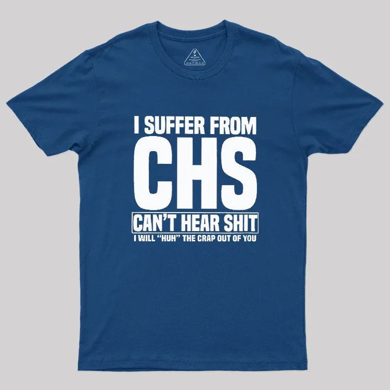 I Suffer From CHS Geek T-Shirt