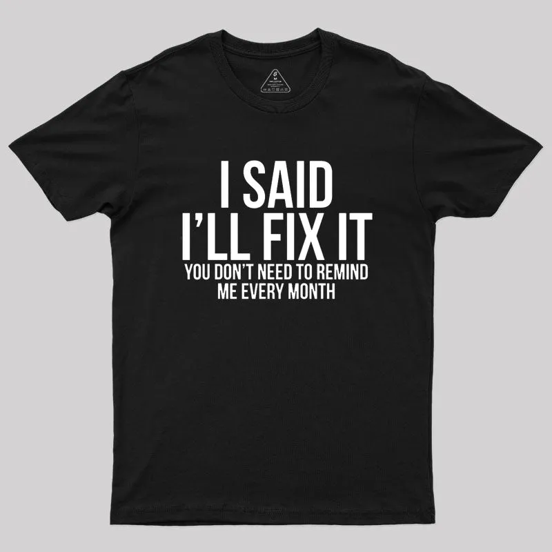 I Said I'll Fix It T-Shirt