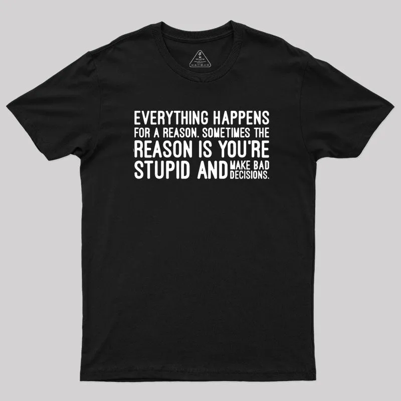 Everything Happens For A Reason T-Shirt