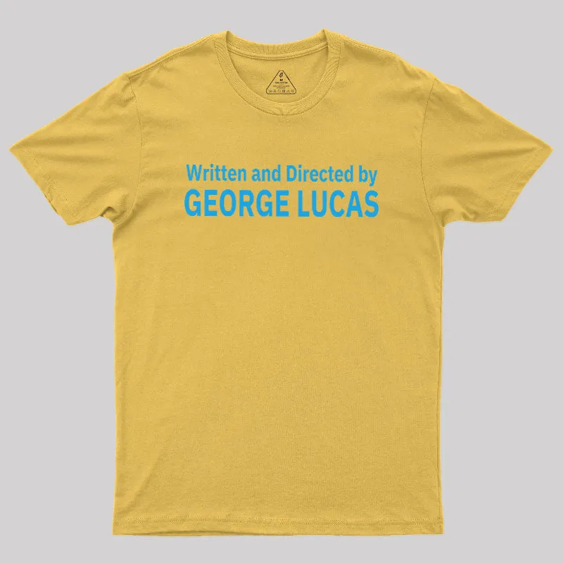 Written and Directed by GEORGE LUCAS Geek T-Shirt - Image 7