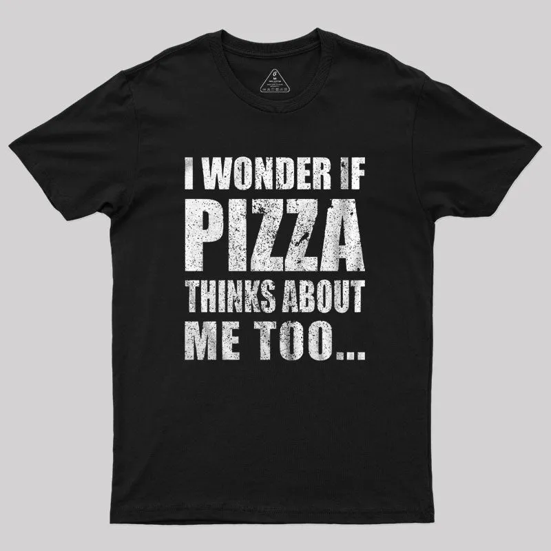 Alternative view of I Wonder If Pizza Thinks About Me Too T-Shirt