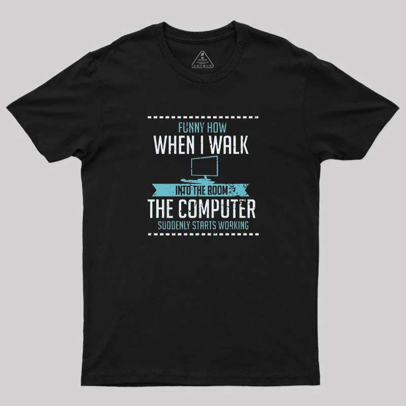 The Computer Suddenly Starts Working T-Shirt