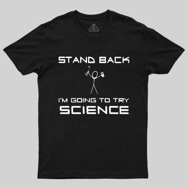 Stand Back Try Science T-Shirt