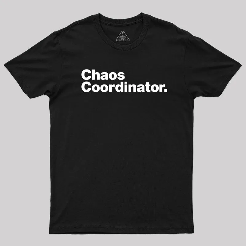 Chaos Coordinator Classic T-Shirt