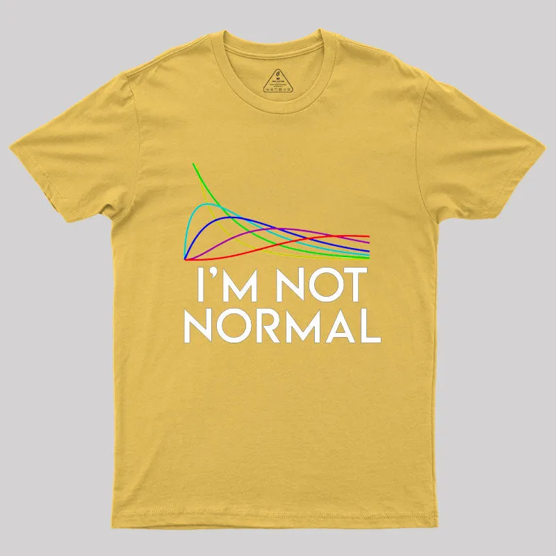 Chi Squared. I'm not normal Geek T-Shirt - Image 8