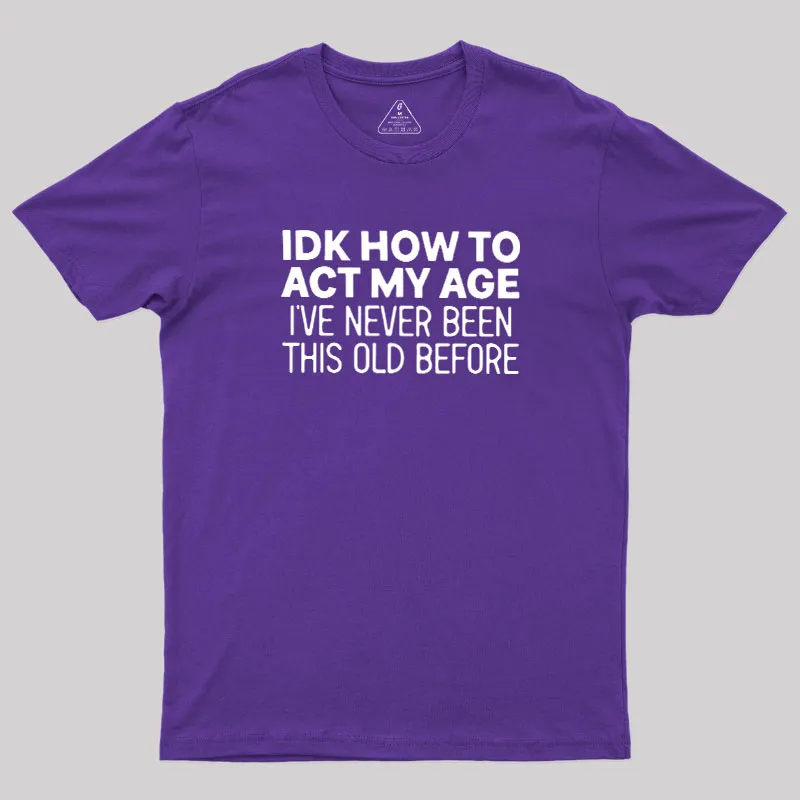 How to Act My Age Geek T-Shirt - Image 6