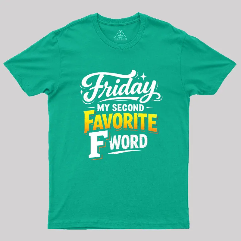 Friday My Second Favorite F Word Geek T-Shirt - Image 6