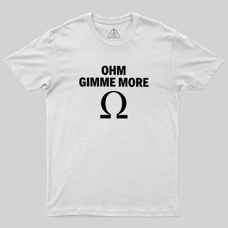 Ohm Gimme More Geek T-Shirt - Image 11