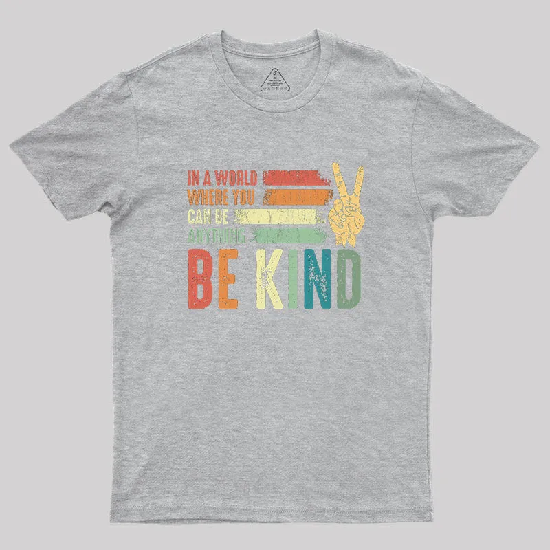 In a world where you can be anything be kind kindness inspirational gifts Peace hand sign Geek T-Shirt - Image 4