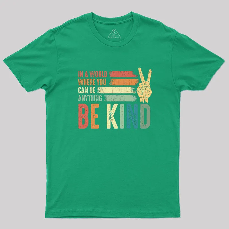 In a world where you can be anything be kind kindness inspirational gifts Peace hand sign Geek T-Shirt - Image 9