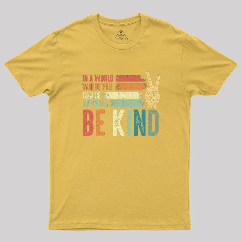 In a world where you can be anything be kind kindness inspirational gifts Peace hand sign Geek T-Shirt - Image 8