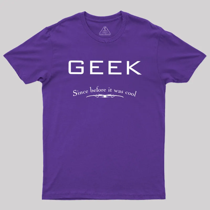 Geek Since Before It Was Cool Geek T-Shirt - Image 6