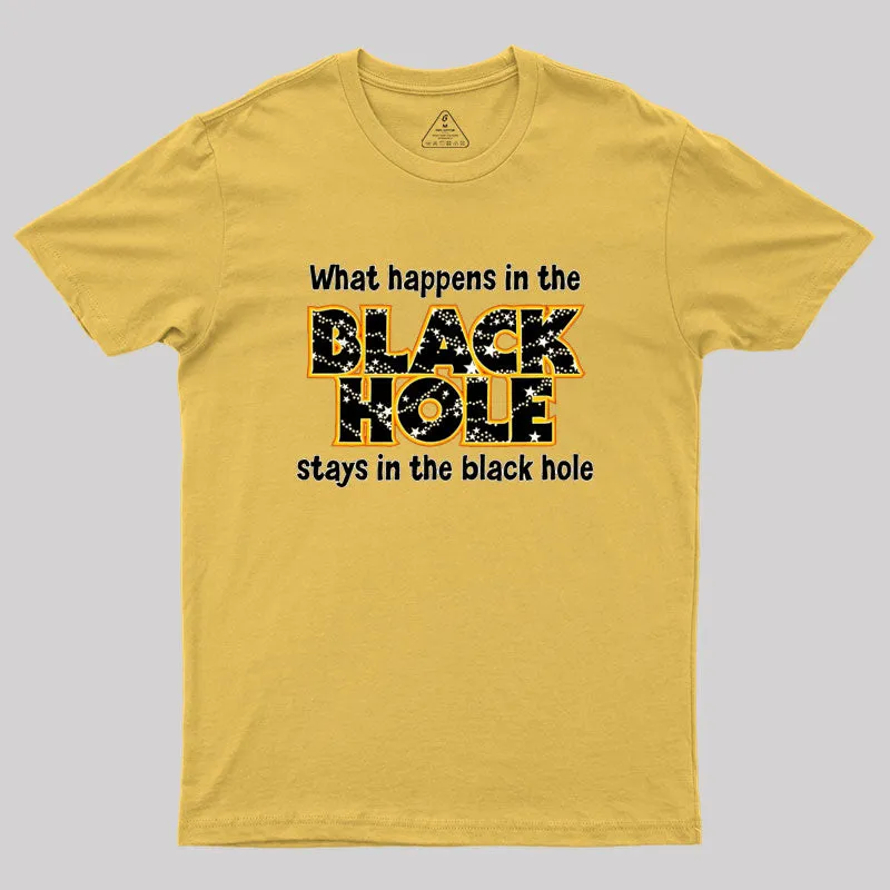 What Happens In The Black Hole Geek T-Shirt - Image 8