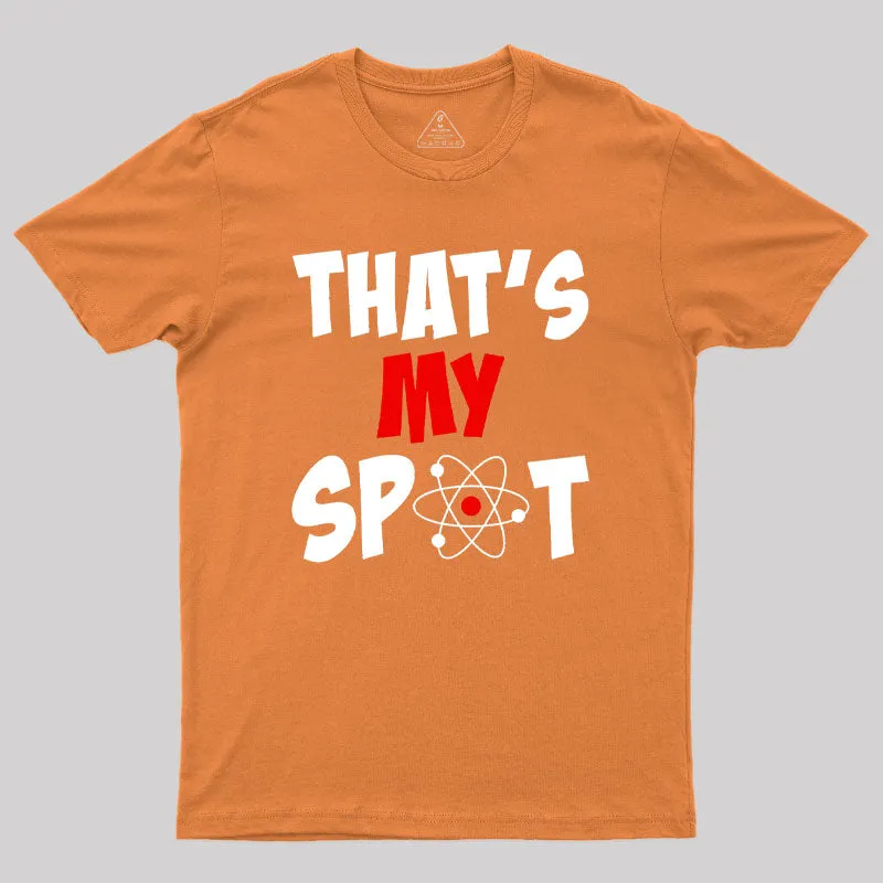 Funny That's My Spot Big Bang Humor Geek T-Shirt - Image 7