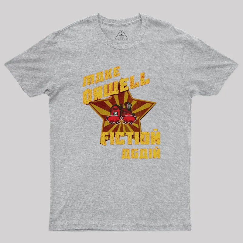 Make Orwell Fiction Again Geek T-Shirt - Image 5