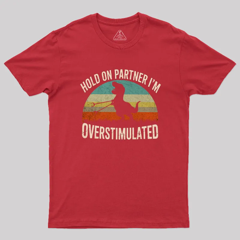 Hold On, I'm Overstimulated Geek T-Shirt - Image 4