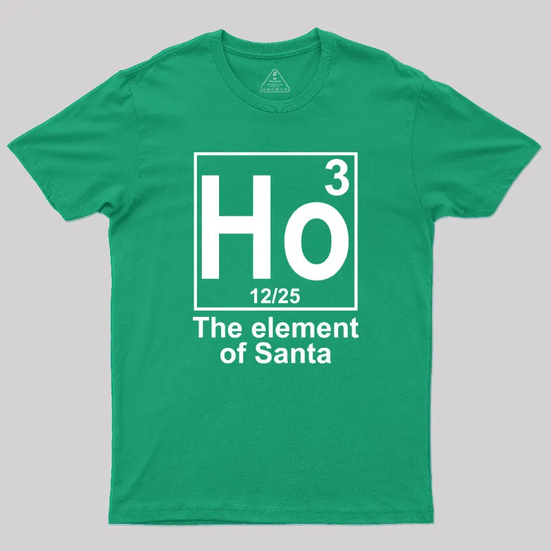 Ho3 The Element of Santa Geek T-Shirt - Image 9