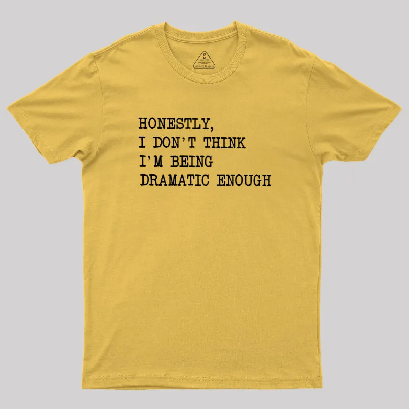 Dramatic Enough Geek T-Shirt - Image 8