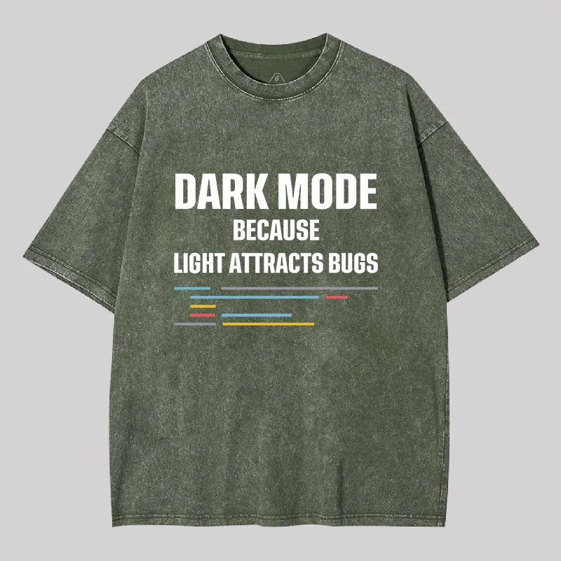 Dark Mode Because Light Attracts Bugs Geek Washed T-shirt - Image 3
