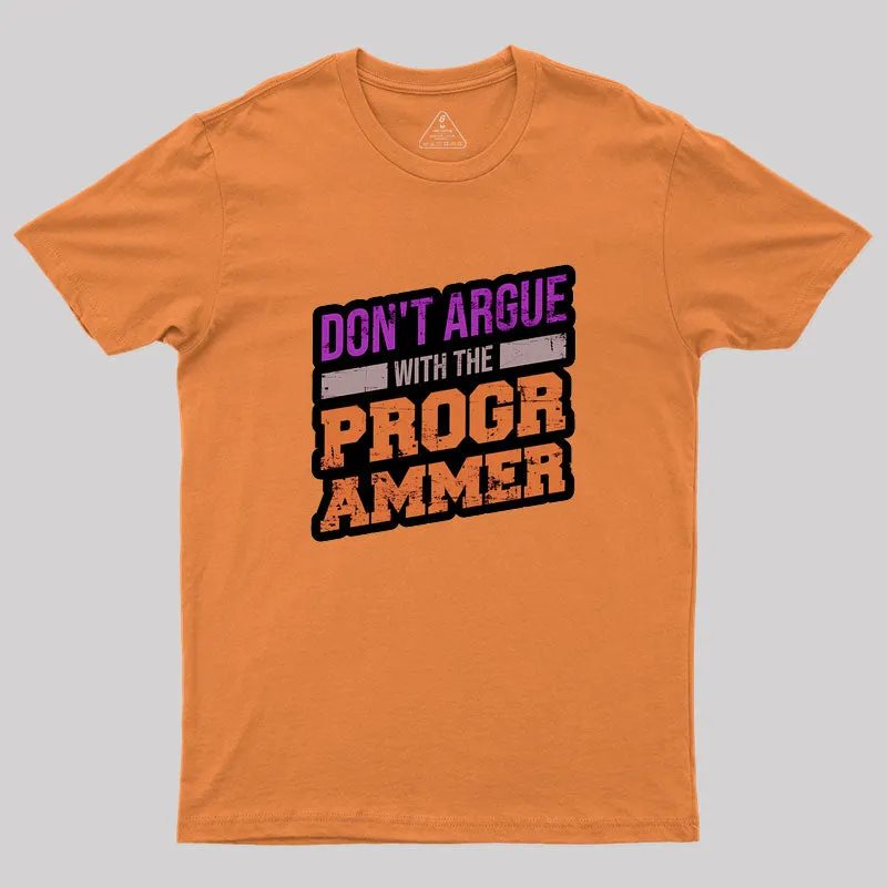 Don't Argue With The Programmer Geek T-Shirt - Image 7