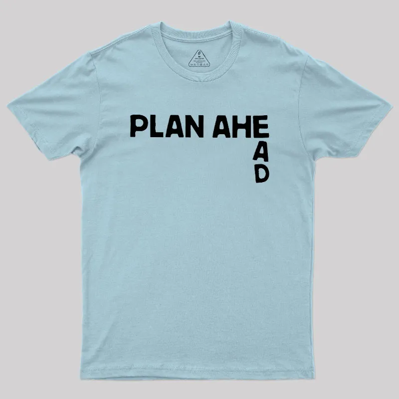 Plan Ahead Geek T-Shirt - Image 10