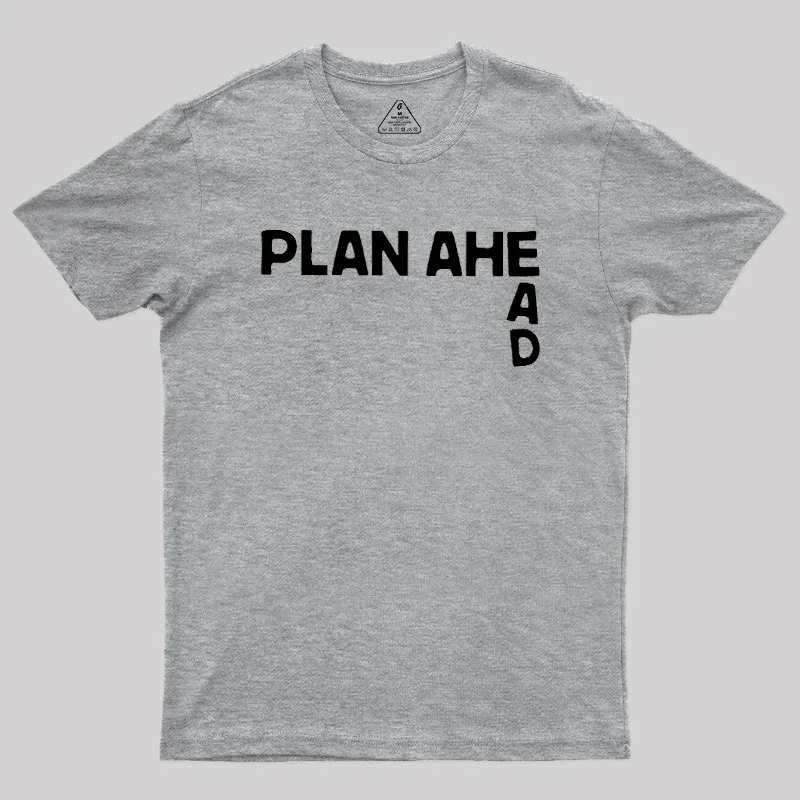 Plan Ahead Geek T-Shirt - Image 4