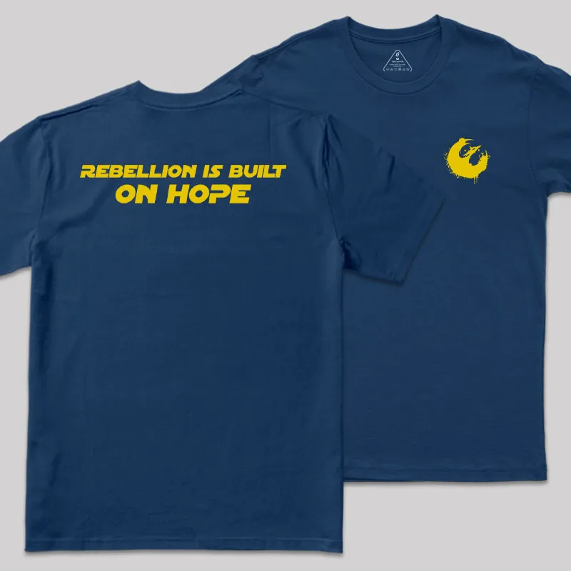 Rebellion Is Built On Hope Front and Back Printed Geek T-Shirt