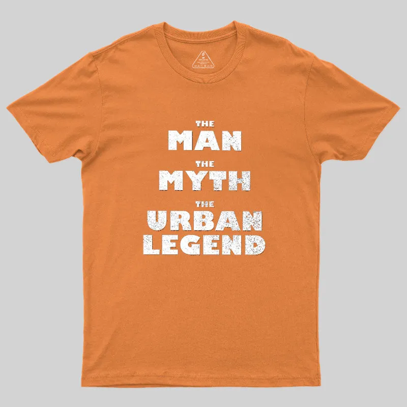 The Man, The Myth, The Urban Legend Geek T-Shirt - Image 7