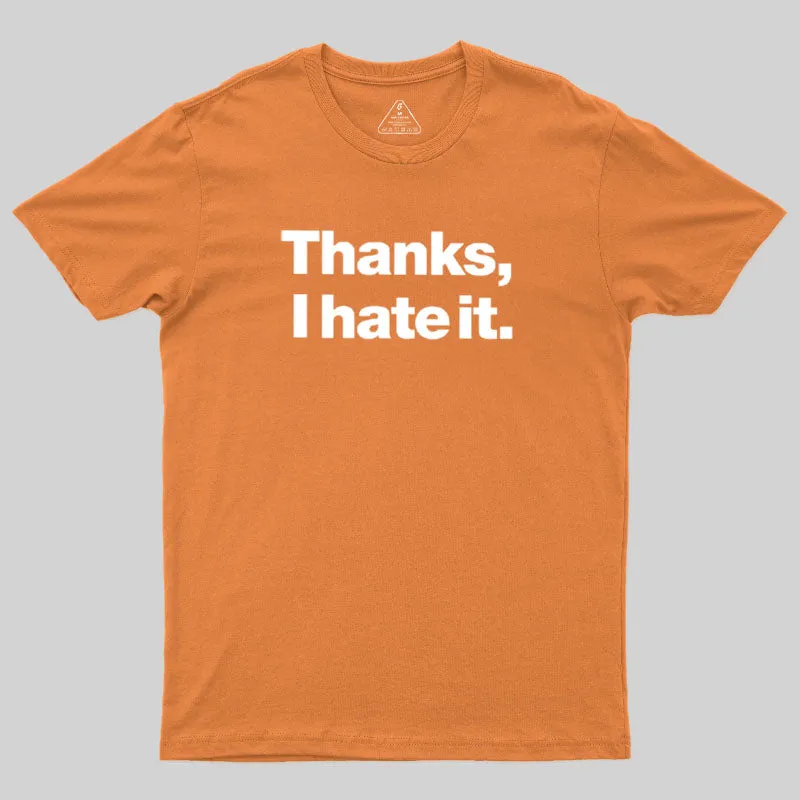 Thanks, I Hate It Geek T-Shirt - Image 4