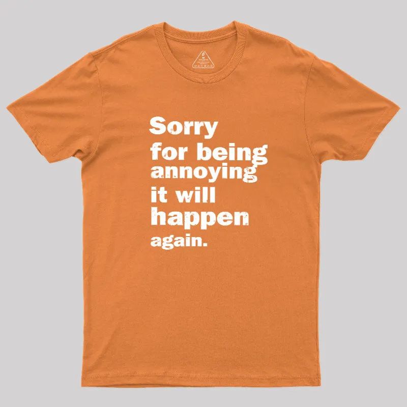 Sorry For Being Annoying Geek T-Shirt - Image 4