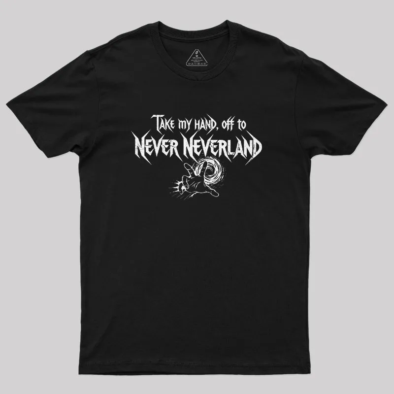 Take My Hand, Off to Never Neverland Geek T-Shirt
