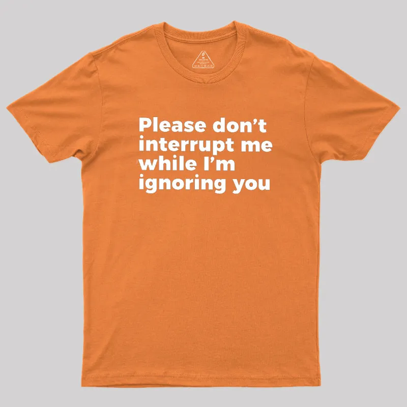 Don't Interrupt Me Geek T-Shirt - Image 5