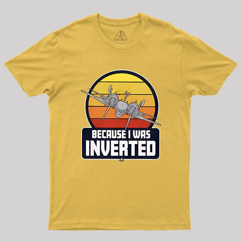 Because I Was Inverted Geek T-Shirt - Image 8