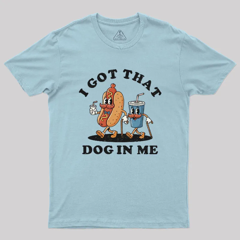 I Got That Dog In Me Geek T-Shirt - Image 8