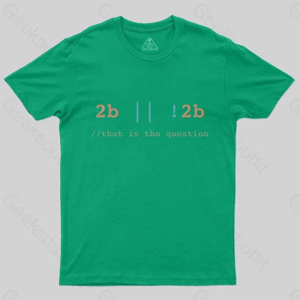 2B or Not 2B That is the Question T-Shirt - Image 8