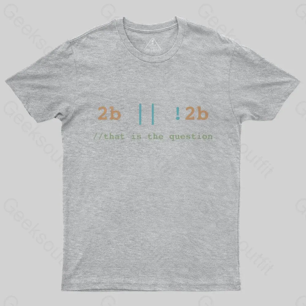 2B or Not 2B That is the Question T-Shirt - Image 5