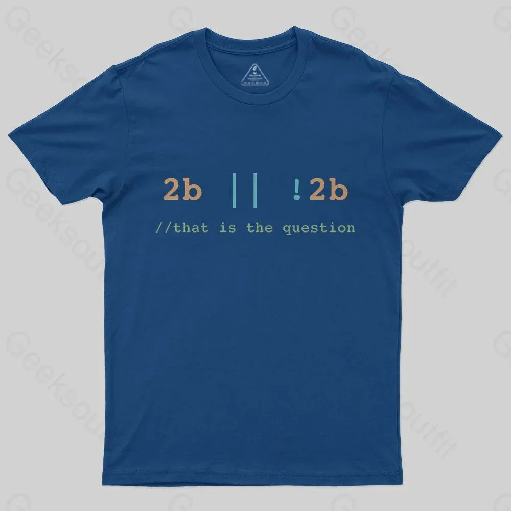 2B or Not 2B That is the Question T-Shirt - Image 3