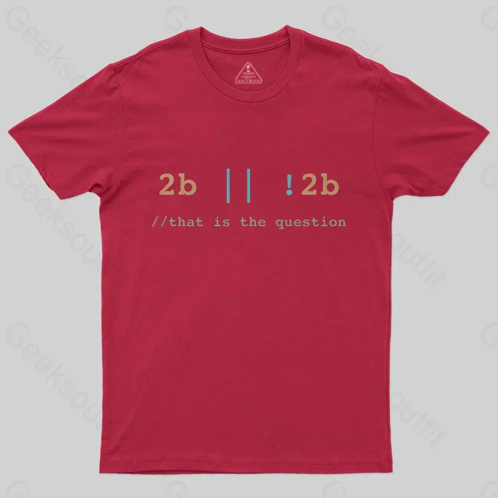2B or Not 2B That is the Question T-Shirt - Image 7