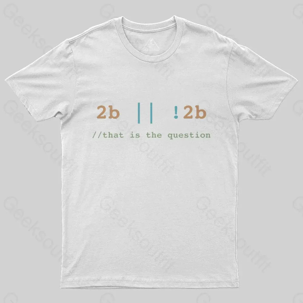 2B or Not 2B That is the Question T-Shirt - Image 2