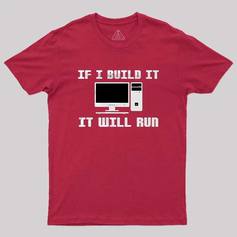 If I Build It It Will Run Computer Geek T-Shirt - Image 4