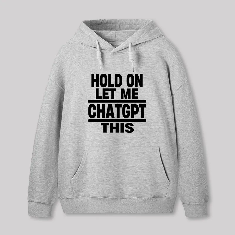 Hold On Let Me ChatGPT This Geek Hoodie - Image 5