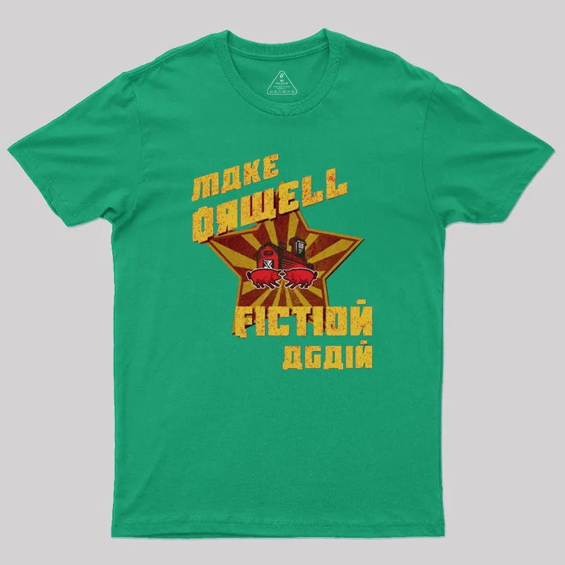 Make Orwell Fiction Again Geek T-Shirt - Image 9