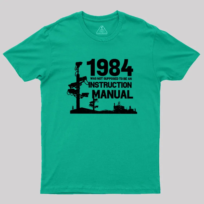 1984 Was Not Supposed To Be An Instruction Manual Geek T-Shirt - Image 9