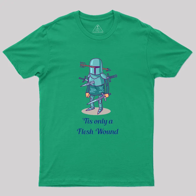 Tis only a Flesh Wound Geek T-Shirt - Image 8