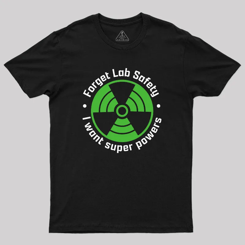 Forget Lab Safety Geek T-Shirt