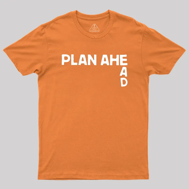 Plan Ahead Geek T-Shirt - Image 7