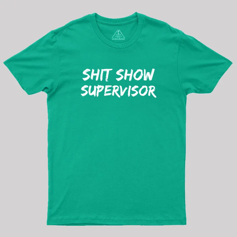 Shit Show Superrisor Geek T-Shirt - Image 10