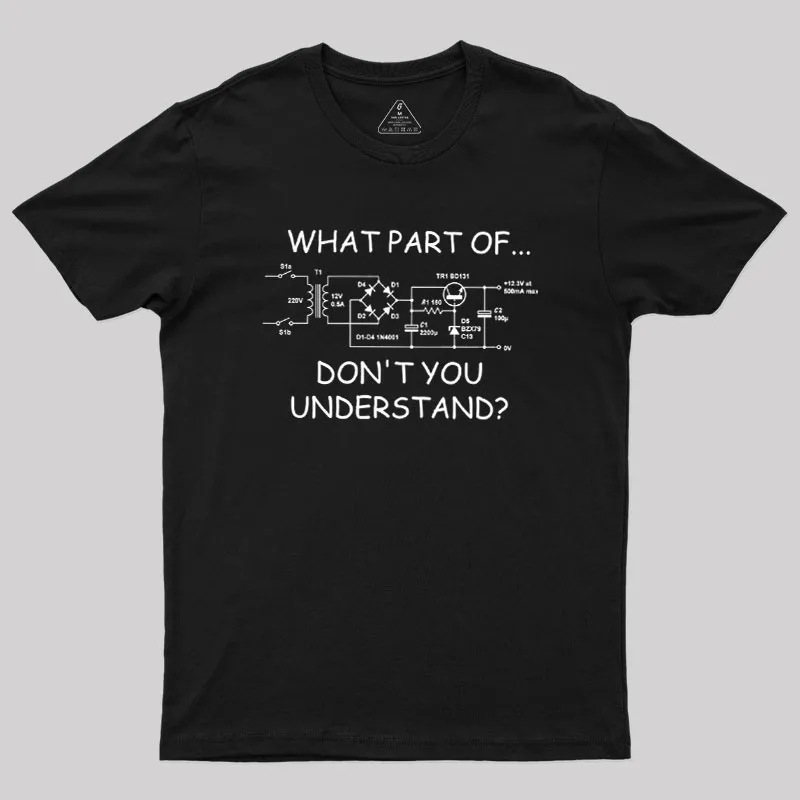 What Part Dont You Understand Geek T-Shirt