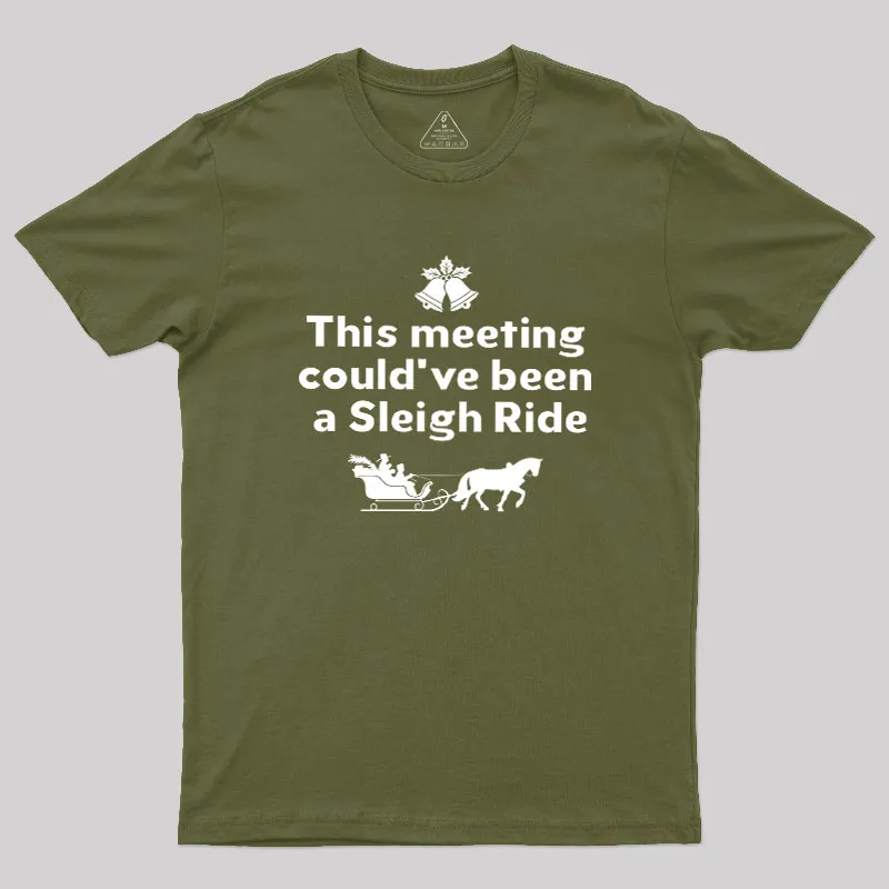 This Meeting Could Have Been A Sleigh Ride Geek T-Shirt - Image 4
