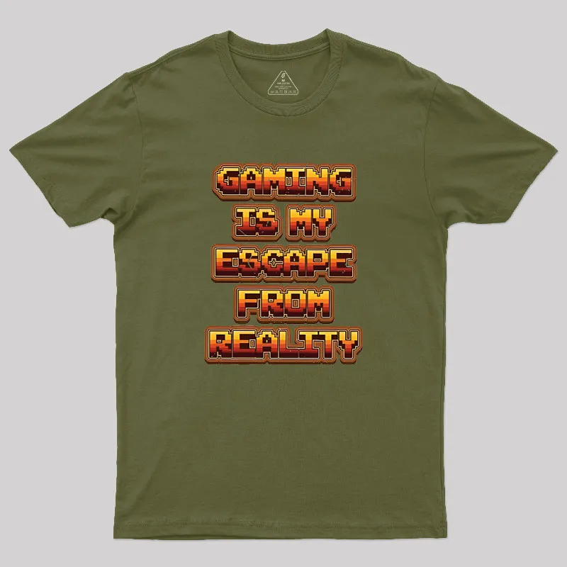 Gaming Is My Escape From Reality Geek T-Shirt